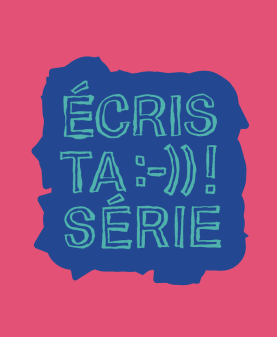 6ème ÉDITION DE ÉCRIS TA SERIE